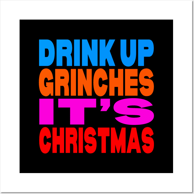 Drink up Grinches it's Christmas Wall Art by Evergreen Tee